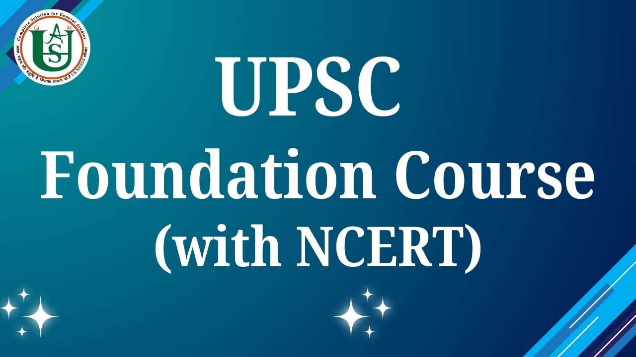 UPSC Foundation Course (Including NCERT)